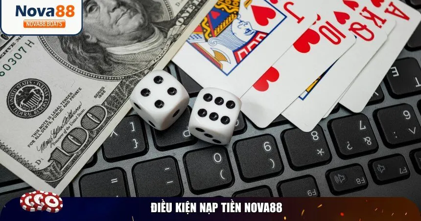 Một vài điều kiện nạp tiền Nova88